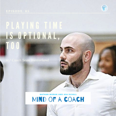 "Playing Time Is Optional, Too" w/ Coach Sean Westerlund - Episode 65