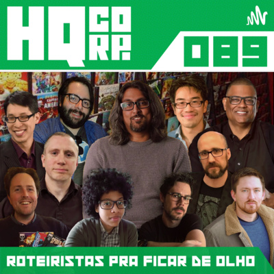 HQ CORP. 89 - Roteiristas pra ficar de olho!