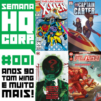 SEMANA HQ CORP. #1 - Anos 90, Tom King e mais!