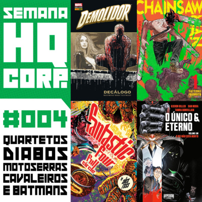 SEMANA HQ CORP. #4 - Diabos, Motoserras, Cavaleiros e Batmans!
