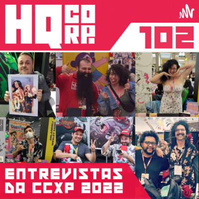 HQ CORP. 102 - Entrevistas com Quadrinistas na CCXP 2022