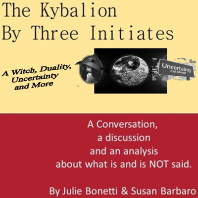 The Kybalion - Vol 55 - A Witch, Duality, Uncertainty and More The Kybalion - Vol 55 - A Witch, Duality, Uncertainty and More
