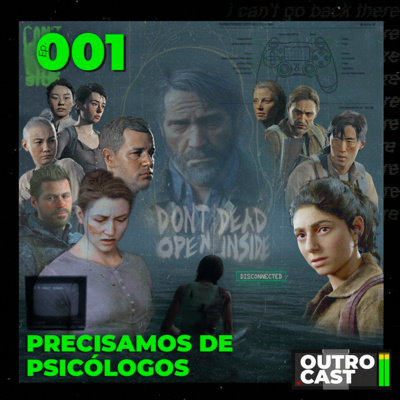 OutroCast - Ep.001 - The Last of Us Part II - Precisamos de Psicólogos