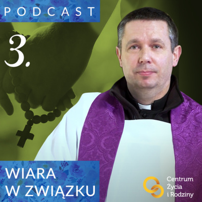 W drodze do ołtarza #3 - Wiara w związku. Rozmowa z ks. Danielem Wachowiakiem