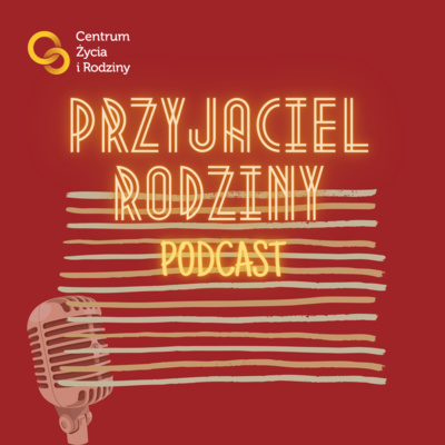 Przyjaciel Rodziny #39 – Ojcostwo na miarę XXI wieku