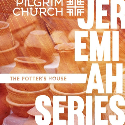 Jeremiah Series - The Potter's House