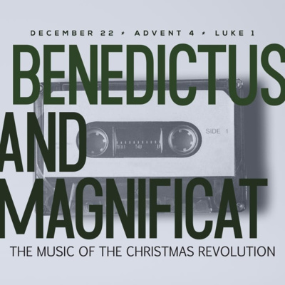 Advent 04 - Benedictus and Magnificat: The Music of the Christmas Revolution