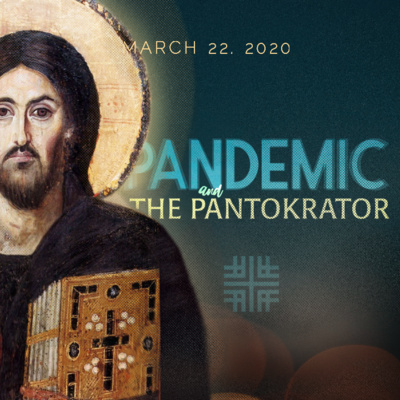 LENT 4, Pandemic and The Pantokrator, Natural Evil?