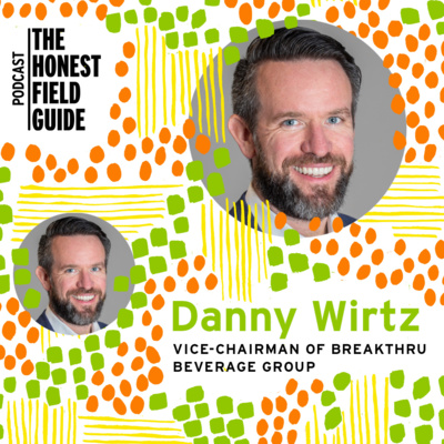 Ep. 31 - Danny Wirtz, Chicago Blackhawks & Breakthru Beverage On How To Transform a Multigenerational Family Businesses