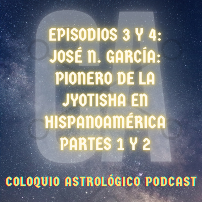 CAP#4: José N. García pionero de la Jyotisha en Hispanoamérica 2/2