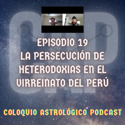 CAP #19: Persecución de heterodoxias en el virreinato del Perú