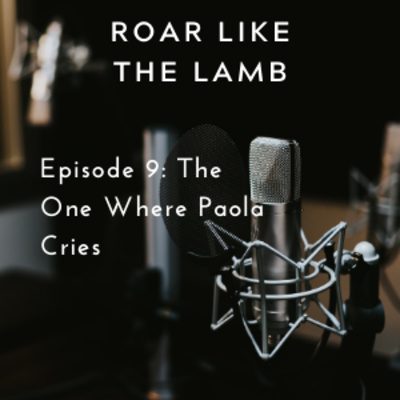 Episode 9: The One Where Paola Cries