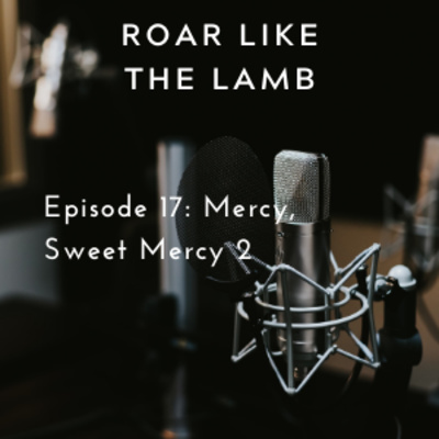 Episode 17: Mercy, Sweet Mercy 2