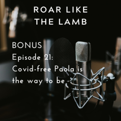 BONUS Episode 21: Covid-free Paola is the way to be