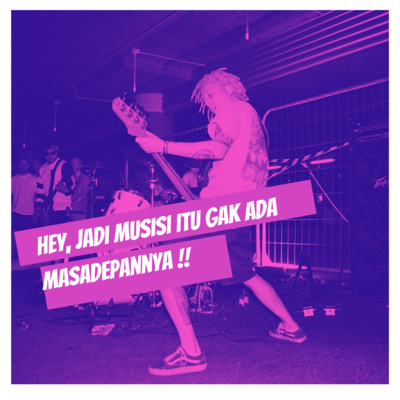 Hey, Jadi musisi itu gak ada masa depannya !!