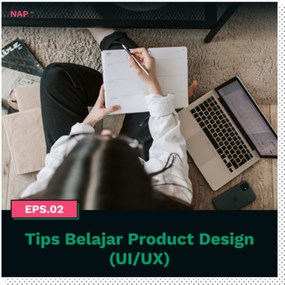 EPS.02 : Tips Belajar Product Design (UI/UX) by Cerita UIUX Design