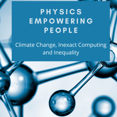 Professor Tim Palmer: Climate Change, Inexact Computing and Inequality