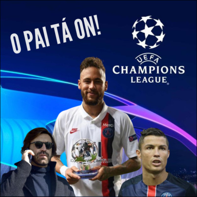 #01 - Champions insana e o pai tá on!