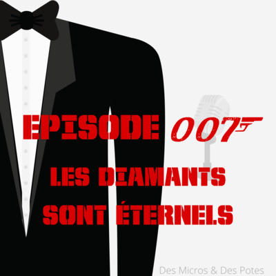 EPISODE 7 | LES DIAMANTS SONT ETERNELS