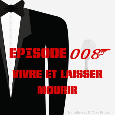 EPISODE 8 | VIVRE ET LAISSER MOURIR