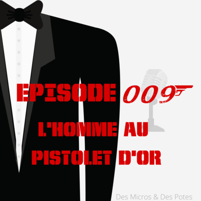 EPISODE 9 | L'HOMME AU PISTOLET D'OR