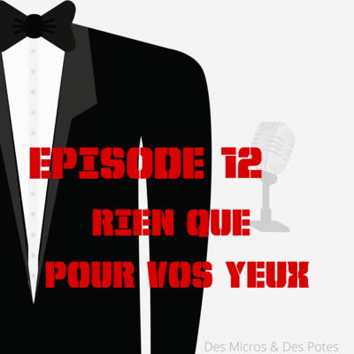 EPISODE 12 | RIEN QUE POUR VOS YEUX