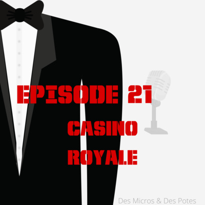 EPISODE 21 | CASINO ROYALE