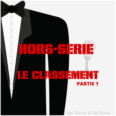 HORS-SERIE 7 | LE CLASSEMENT (Partie 1)