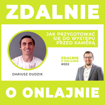 Jak przygotować się do występu przed kamerą - Zdalnie o onlajnie #002