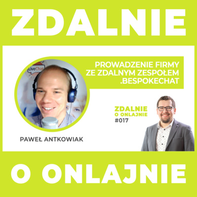 Prowadzenie firmy ze zdalnym zespołem: .BespokeChat - Zdalnie o onlajnie #017