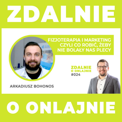 Fizjoterapia i marketing czyli co zrobić, żeby nie bolały nas plecy - Zdalnie o onlajnie #024