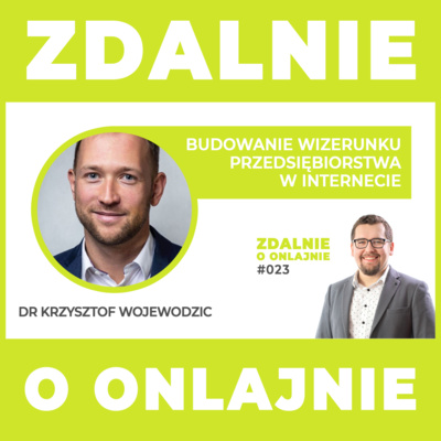 Budowanie wizerunku przedsiębiorstwa w internecie - Zdalnie o onlajnie #023