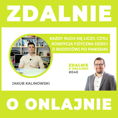 Każdy ruch się liczy, czyli kondycja fizyczna dzieci (i rodziców) po pandemii - Zdalnie #040