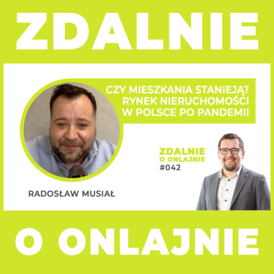 Czy mieszkania stanieją? Rynek nieruchomości w Polsce po pandemii - Zdalnie o onlajnie #042