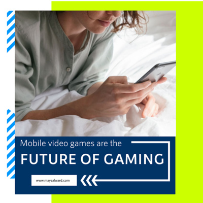 Mobile video games are the future of gaming