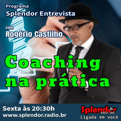 Splendor Entrevista - Coaching na Prática com o Prof. Rogério Castilho Splendor Entrevista - Coaching na Prática com o Prof. Rogério Castilho