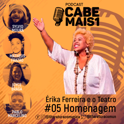 EP #05 Érika Ferreira e o Teatro. HOMENAGEM