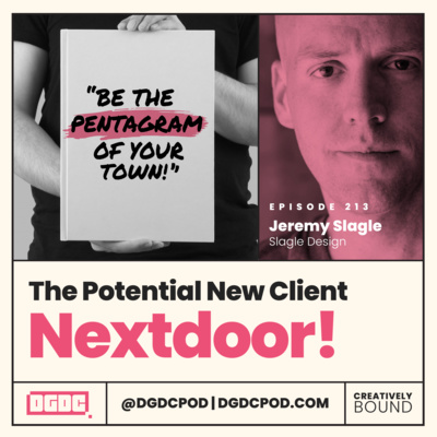 Designcast | Jeremy Slagle - The New Client Nextdoor | DGDC