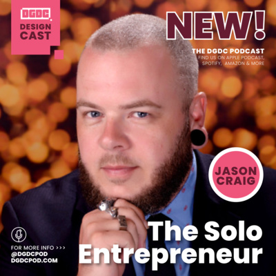 Designcast | The Solo Entrepreneur - Jason Craig | DGDC