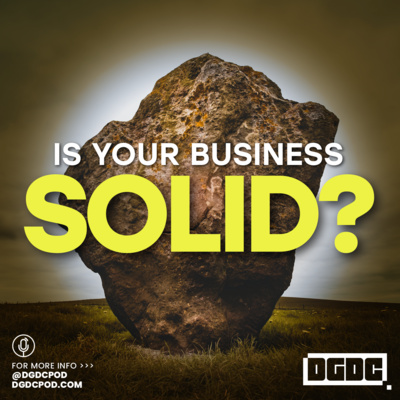 DESIGNCAST | Is Your Business Solid? | DGDC