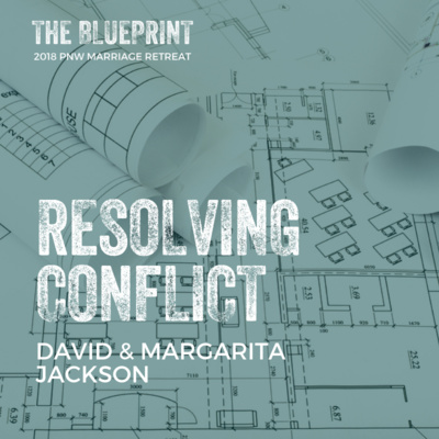 Resolving Conflict | David & Margarita Jackson - 2018 PNW Marriage Retreat lesson episode artwork