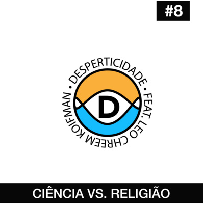 #08. Ciência x Religião - Qual caminho faz sentido pra você? (part.. Leo Koifman) #08. Ciência x Religião - Qual caminho faz sentido pra você? (part.. Leo Koifman)