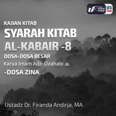 Syarah Kitab Al Kabair #8 - Dosa Zina - Ustadz Dr. Firanda Andirja, M.A. episode artwork