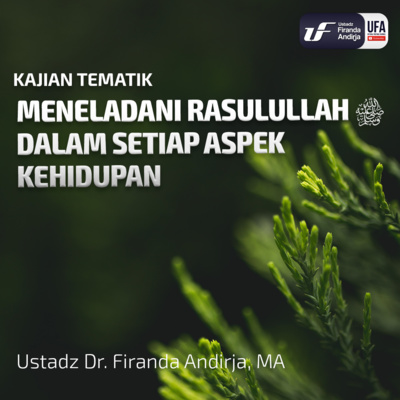 Meneladani Rasulullah Dalam Setiap Aspek Kehidupan - Ustadz Dr. Firanda Andirja M.A episode artwork