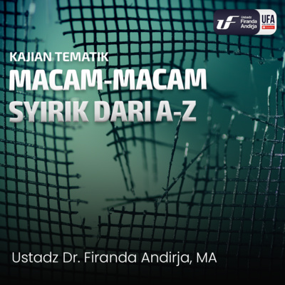 Macam - Macam Syirik Dari A Sampai Z - Ustadz Dr. Firanda Andirja, M.A episode artwork