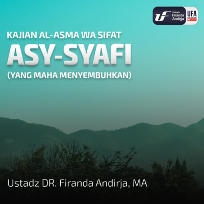 Asy - Syafi (Maha Pemberi Kesembuhan) - Ustadz Dr. Firanda Andirja, M.A episode artwork