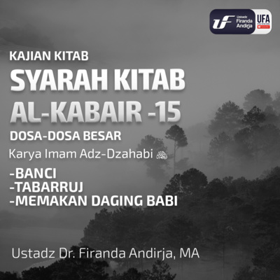 Syarah Kitab Al - Kaba'ir #15 Banci, Tabaruj, & Memakan Daging Babi - Ust Dr. Firanda Andirja M.A episode artwork