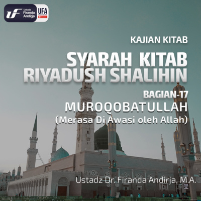 Kitab Riyadush Shalihin #18: Muroqobatullah (Merasa Diawasi Allah) - Ustadz Dr. Firanda Andirja M.A episode artwork