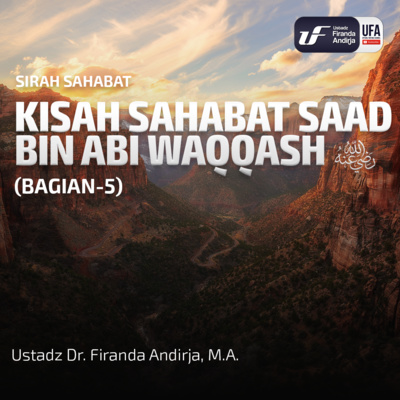 Kisah Saad Bin Abi Waqqash (Bag - 5) - Ustadz Dr. Firanda Andirja episode artwork