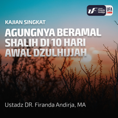 Agungnya Beramal Shalih Di 10 Hari Awal Dzulhijjah - Ustadz Dr. Firanda Andirja M.A episode artwork